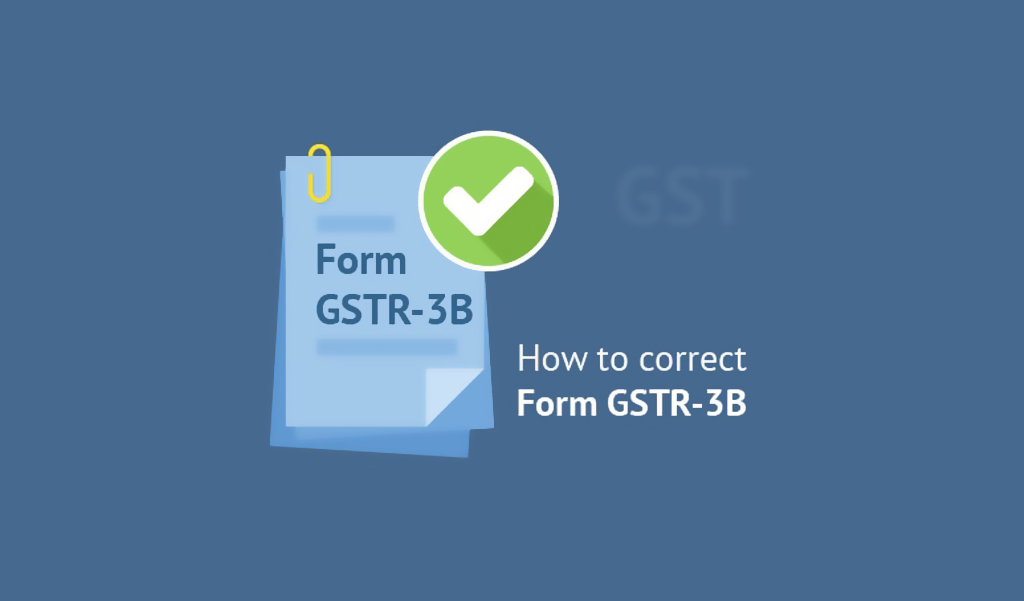 Filed Wrong GSTR-3B. How should I correct this?